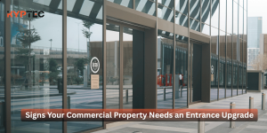 Signs Your Commercial Property Needs an Entrance Upgrade
